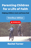 Parenting Children for a Life of Faith omnibus: Helping children meet and know God