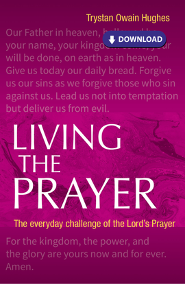 Living the Prayer: The Everyday Challenge of the Lord's Prayer
