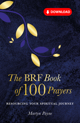 The BRF Book of 100 Prayers: Resourcing your spiritual journey