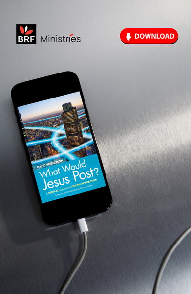 What Would Jesus Post?: A Biblical approach to online interaction – BRF ...