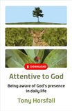 Attentive to God: Being aware of God’s presence in daily life