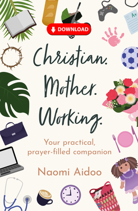 Christian. Mother. Working: Your practical, prayer-filled companion