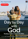 Day by Day with God May-August 2026: Rooting women's lives in the Bible