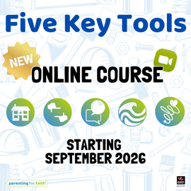 Five Key Tools Course (Parenting for Faith)