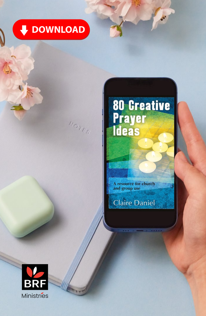 80 Creative Prayer Ideas: A resource for church and group use – BRF ...
