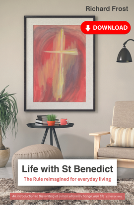 Life with St Benedict: The Rule reimagined for everyday living
