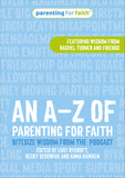 An A-Z of Parenting for Faith: Bitesize wisdom from the Parenting for Faith podcast