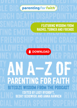 An A–Z of Parenting for Faith: Bitesize wisdom from the podcast