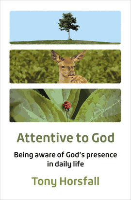 Attentive to God: Being aware of God’s presence in daily life