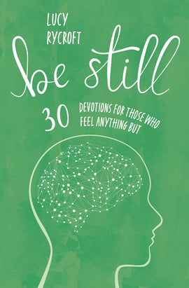 Be Still: 30 devotions for those who feel anything but