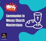 Communion in Messy Church Masterclass - 1 October 2026 7.30pm - 9.00pm BST