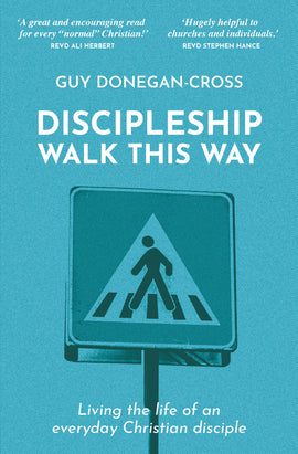 Discipleship: Walk This Way: Living the life of an everyday Christian disciple