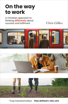 On the Way to Work: A Christian approach to thinking differently about success and fulfillment