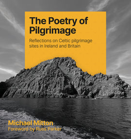 The Poetry of Pilgrimage: Reflections on Celtic Pilgrimage sites in Ireland and Britain