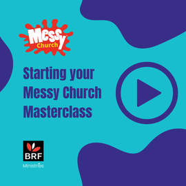 Starting your Messy Church Masterclass - 13 Jan 2026 1.00 - 2.30 pm GMT