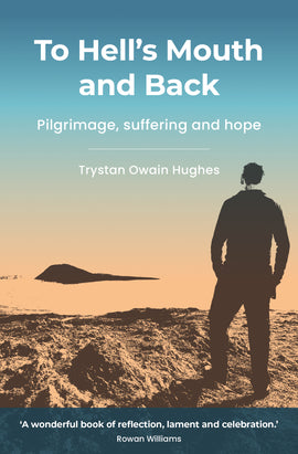 To Hell's Mouth and Back: Pilgrimage, suffering and hope