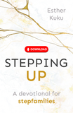 Stepping Up: A devotional for stepfamilies