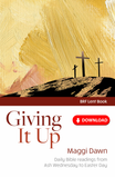 Giving it Up Subtitle: Daily Bible readings from Ash Wednesday to Easter Day