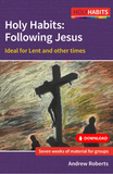 Holy Habits: Following Jesus: Ideal for Lent and other times