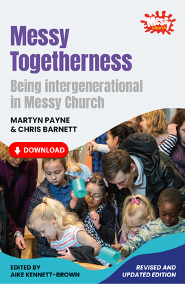 Messy Togetherness: Being intergenerational in Messy Church