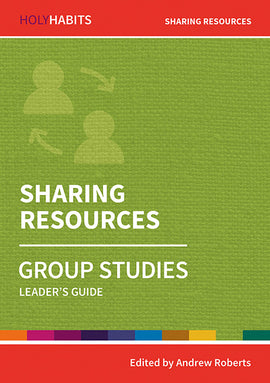 Holy Habits Group Studies: Sharing Resources: Leader's Guide