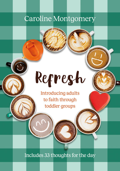 Refresh: Introducing adults to faith through toddler groups – BRF Resources
